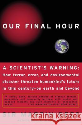 Our Final Hour: A Scientist's Warning Sir Martin Rees Martin J. Rees 9780465068630