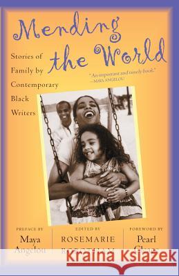Mending the World: Stories of Family by Contemporary Black Writers Rosemarie Robotham Pearl Cleage Maya Angelou 9780465070633 Basic Civitas Books