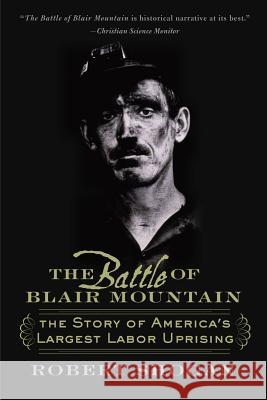 The Battle of Blair Mountain: The Story of America's Largest Labor Uprising Robert Shogan 9780465077731 Basic Books