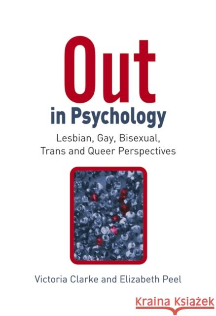 Out in Psychology: Lesbian, Gay, Bisexual, Trans and Queer Perspectives Clarke, Victoria 9780470012871 John Wiley & Sons