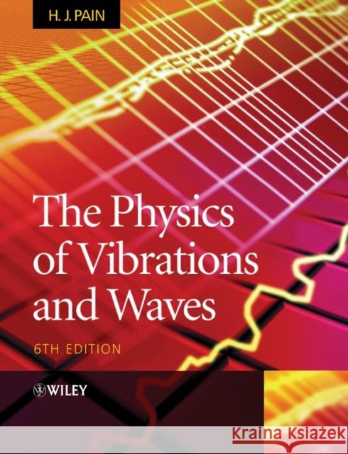 The Physics of Vibrations and Waves John Pain H. J. Pain 9780470012956 John Wiley & Sons