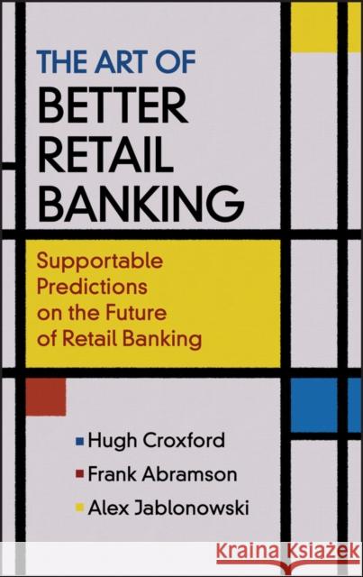 Art of Better Retail Banking Croxford, Hugh 9780470013205 John Wiley & Sons