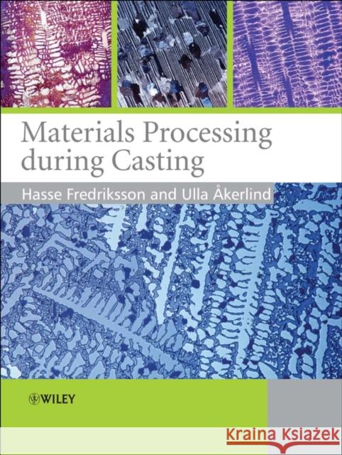 Materials Processing During Casting Hasse Fredriksson Ulla Akerlind 9780470015131 John Wiley & Sons