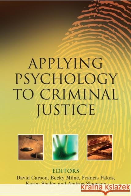 Applying Psychology to Criminal Justice Rebecca Milne David Carson Francis Pakes 9780470015155 John Wiley & Sons