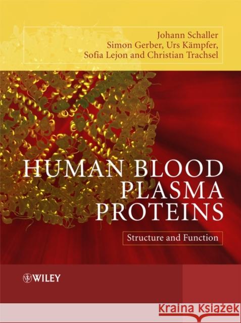 Human Blood Plasma Proteins: Structure and Function Schaller, Johann 9780470016749 John Wiley & Sons