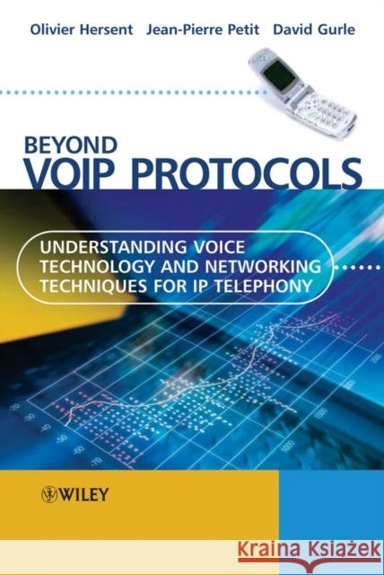 Beyond Voip Protocols: Understanding Voice Technology and Networking Techniques for IP Telephony Hersent, Olivier 9780470023624 John Wiley & Sons