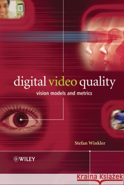 Digital Video Quality: Vision Models and Metrics Winkler, Stefan 9780470024041 John Wiley & Sons