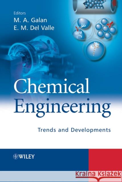 Chemical Engineering: Trends and Developments Galan, Miguel A. 9780470024980 John Wiley & Sons