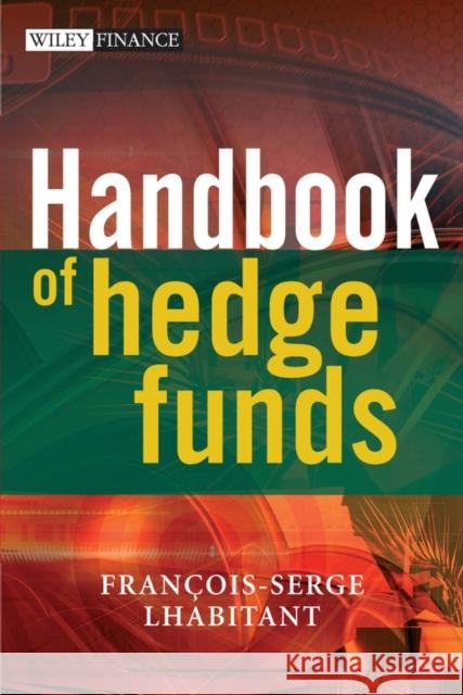 Handbook of Hedge Funds Francois-Serge Lhabitant 9780470026632