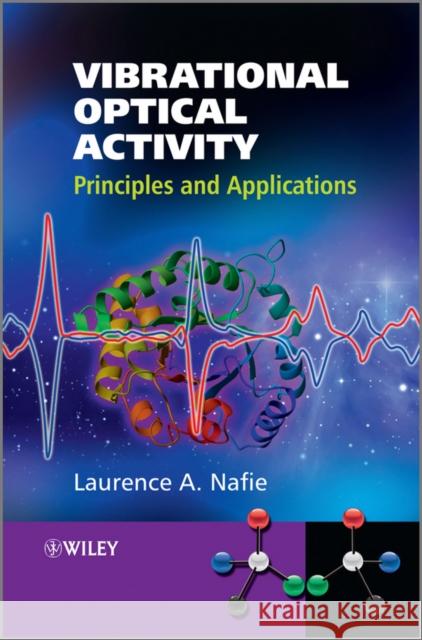 Vibrational Optical Activity Nafie, Laurence A. 9780470032480 John Wiley & Sons