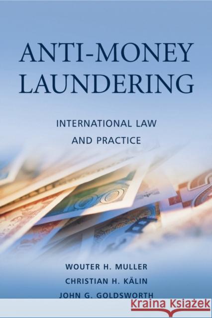 Anti-Money Laundering: International Law and Practice Muller, Wouter H. 9780470033197 John Wiley & Sons