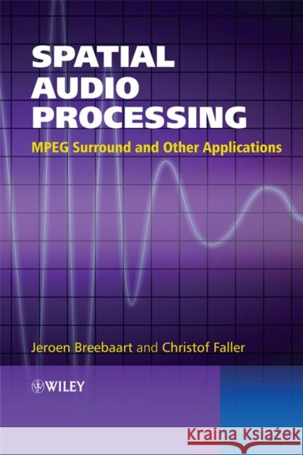 Spatial Audio Processing Breebaart, Jeroen 9780470033500 JOHN WILEY AND SONS LTD
