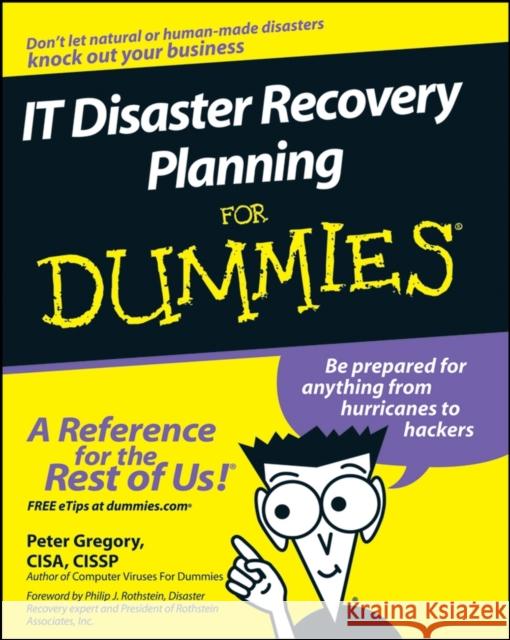 It Disaster Recovery Planning for Dummies Gregory, Peter H. 9780470039731 For Dummies