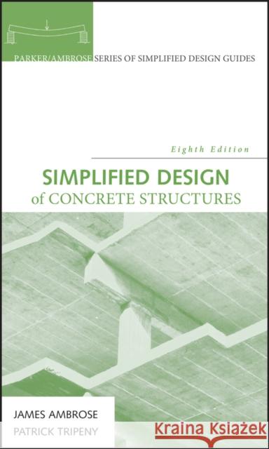 Simplified Design of Concrete Structures James Ambrose Patrick Tripeny 9780470044148 John Wiley & Sons