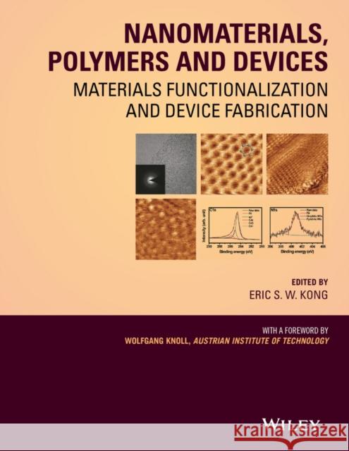 Nanomaterials, Polymers and Devices: Materials Functionalization and Device Fabrication Kong, E. S. W. 9780470048061 Wiley-Blackwell (an imprint of John Wiley & S