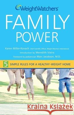 Weight Watchers Family Power: 5 Simple Rules for a Healthy-Weight Home Miller-Kovach, Karen 9780470051337