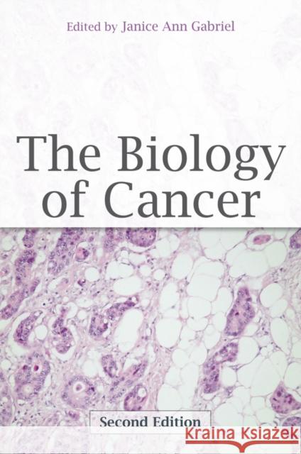 The Biology of Cancer Janice Gabriel Janice Ann Gabriel 9780470057599 John Wiley & Sons