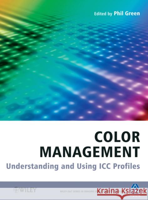 Color Management: Understanding and Using ICC Profiles Kriss, Michael 9780470058251 John Wiley & Sons