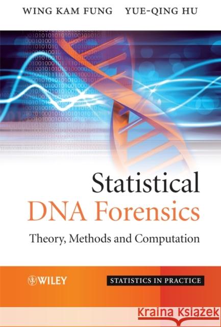Statistical DNA Forensics: Theory, Methods and Computation Fung, Wing Kam 9780470066362