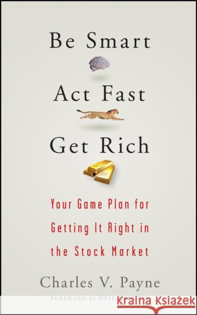 Be Smart, ACT Fast, Get Rich: Your Game Plan for Getting It Right in the Stock Market Cavuto, Neil 9780470075012 John Wiley & Sons