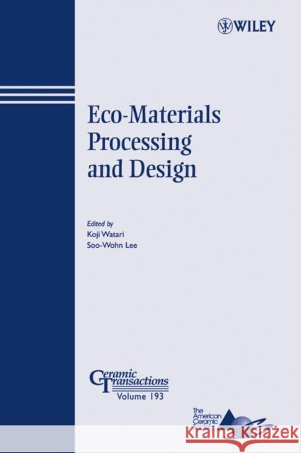 Eco-Materials Processing and Design Koji Watari Soo-Wohn Lee 9780470080504 John Wiley & Sons