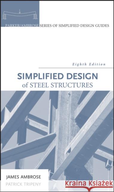 Simplified Design of Steel Structures James Ambrose Patrick Tripeny 9780470086315 John Wiley & Sons