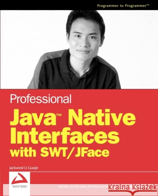 Professional Java Native Interfaces with SWT/JFace Guojie, Jackwind Li 9780470094594 Wrox Press