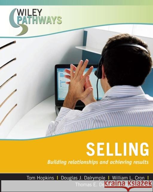 Selling: Building Relationships and Achieving Results Hopkins, Tom 9780470111253 John Wiley & Sons