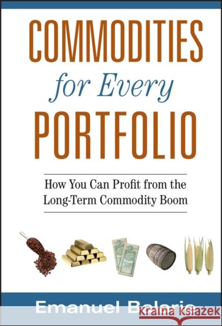 Commodities for Every Portfolio Balarie, Emanuel 9780470112502 John Wiley & Sons