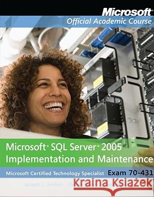 Microsoft SQL Server 2005 Implementation and Maintenance (70-431) Joseph L. Jorden 9780470115961 John Wiley & Sons