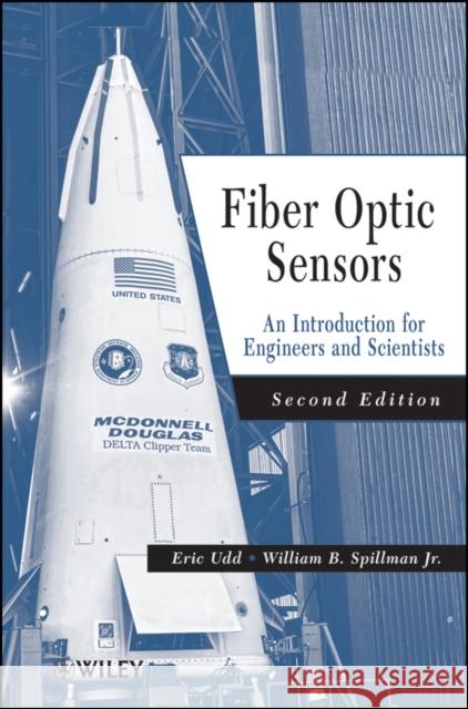 Fiber Optic Sensors: An Introduction for Engineers and Scientists Udd, Eric 9780470126844 Wiley-Interscience