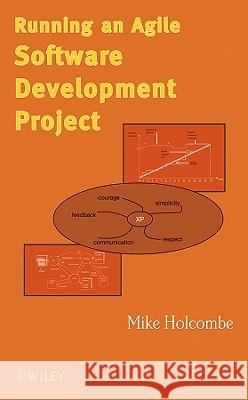 Running an Agile Software Development Project W. M. L. Holcombe Mike Holcombe 9780470136690