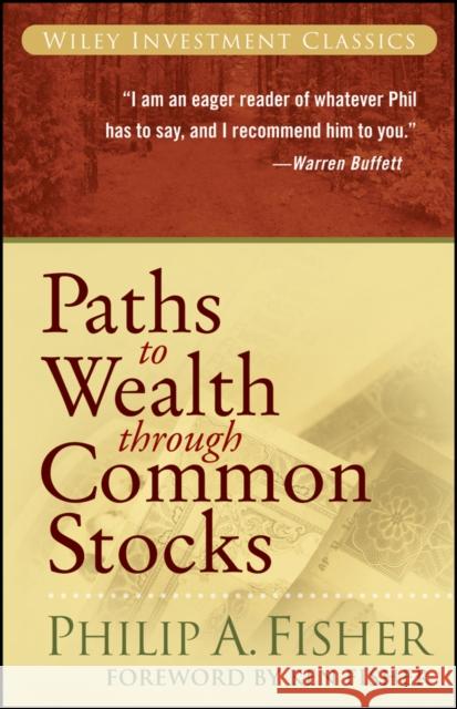 Paths to Wealth Through Common Stocks Philip A. Fisher Kenneth L. Fisher 9780470139493 John Wiley & Sons Inc