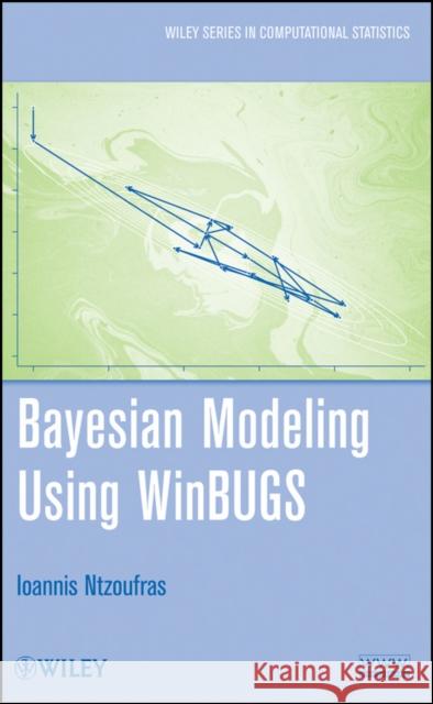 Bayesian Modeling Using WinBUGS Ioannis Ntzoufras I. Ntzoufras 9780470141144 John Wiley & Sons