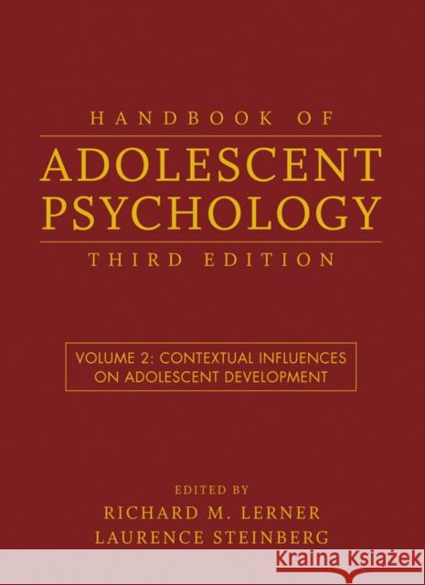 Handbook of Adolescent Psychology, Volume 2: Contextual Influences on Adolescent Development Lerner, Richard M. 9780470149225
