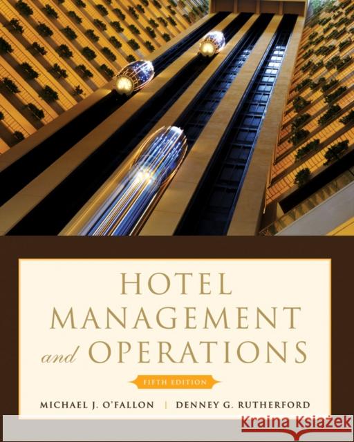 Hotel Management and Operations Michael J. O'Fallon Denney G. Rutherford 9780470177143 John Wiley & Sons