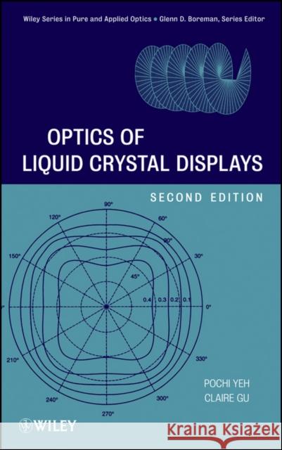 Optics Liquid Crystal Displays Yeh, Pochi 9780470181768 John Wiley & Sons