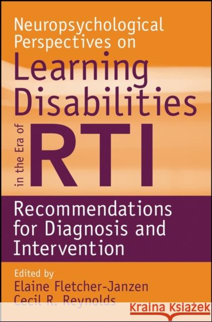 Neuropsychological Perspectives on Learning Disabilities in the Era of RTI: Recommendations for Diagnosis and Intervention Fletcher-Janzen, Elaine 9780470225271