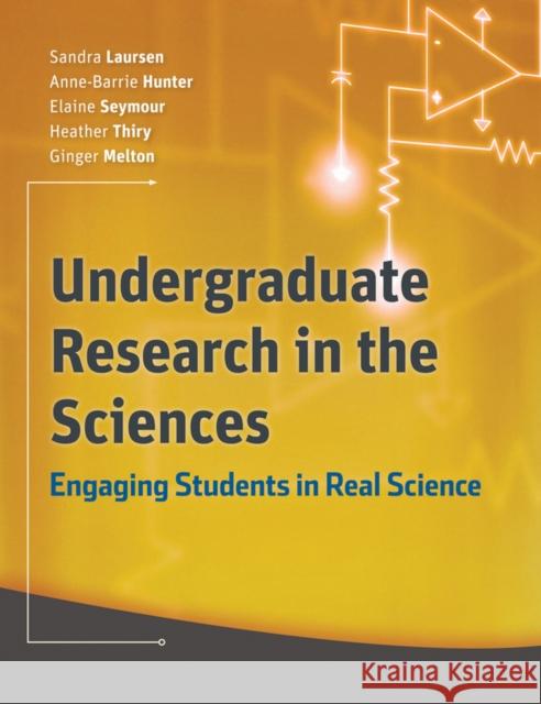 Undergraduate Research in the Sciences: Engaging Students in Real Science Hunter, Anne-Barrie 9780470227572