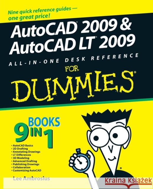 AutoCAD 2009 and AutoCAD LT 2009 All-In-One Desk Reference for Dummies Ambrosius, Lee 9780470243787