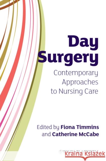 Day Surgery: Contemporary Approaches to Nursing Care McCabe, Catherine 9780470319840 John Wiley & Sons