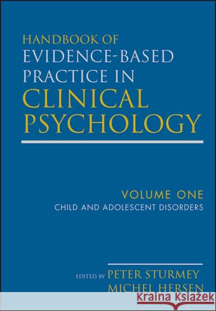 Handbook of Evidence-Based Practice in Clinical Psychology, Child and Adolescent Disorders Sturmey, Peter 9780470335444