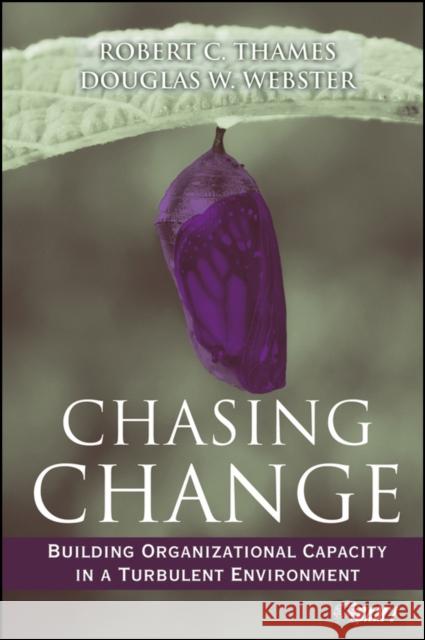 Chasing Change: Building Organizational Capacity in a Turbulent Environment Thames, Bob 9780470381380 John Wiley & Sons