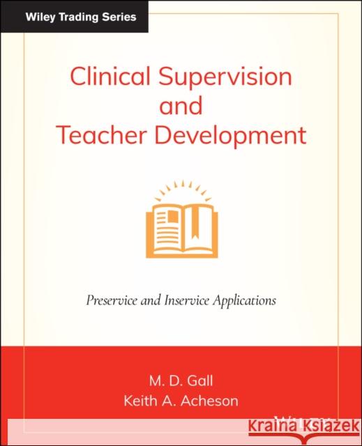 Clinical Supervision and Teacher Development Keith A. Acheson Meredith Damien Gall 9780470386248 John Wiley & Sons