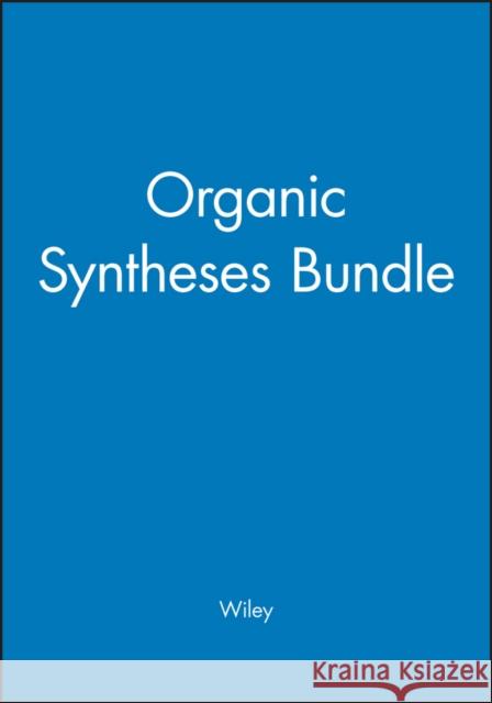 Organic Syntheses Bundle Wiley 9780470387931