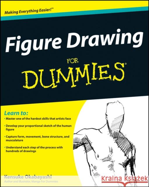 Figure Drawing for Dummies Okabayashi, Kensuke 9780470390733 John Wiley & Sons Inc