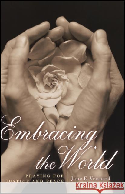 Embracing the World: Praying for Justice and Peace Vennard, Jane 9780470390764