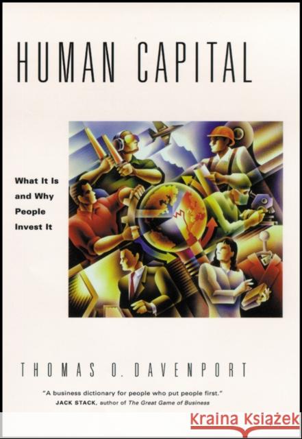 Human Capital: What It Is and Why People Invest It Davenport, Thomas O. 9780470436813 Jossey-Bass