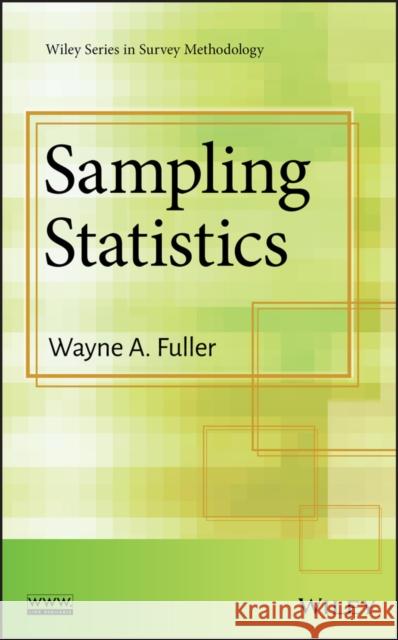Sampling Statistics Wayne A. Fuller 9780470454602 John Wiley & Sons
