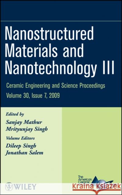 Nanostructured Materials and Nanotechnology III, Volume 30, Issue 7 Mathur, Sanjay 9780470457573